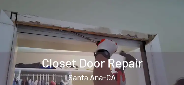  Closet Door Repair Santa Ana-CA