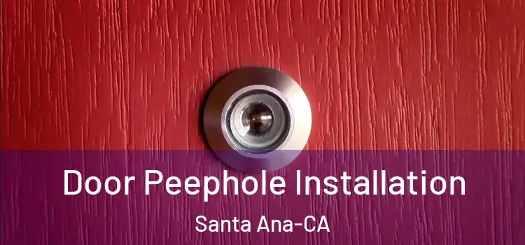  Door Peephole Installation Santa Ana-CA