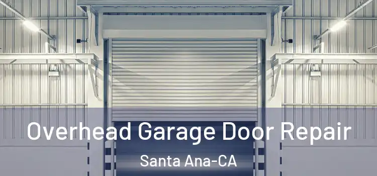  Overhead Garage Door Repair Santa Ana-CA