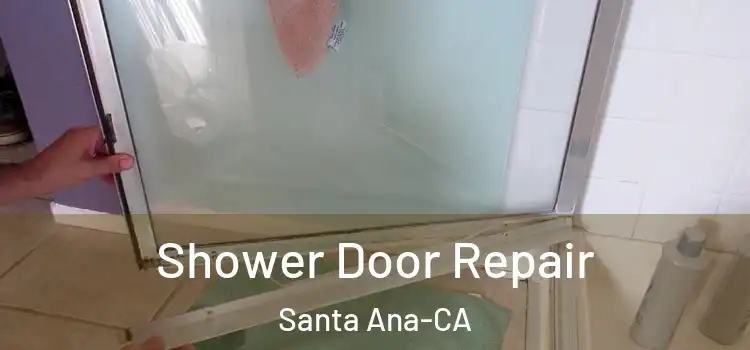  Shower Door Repair Santa Ana-CA