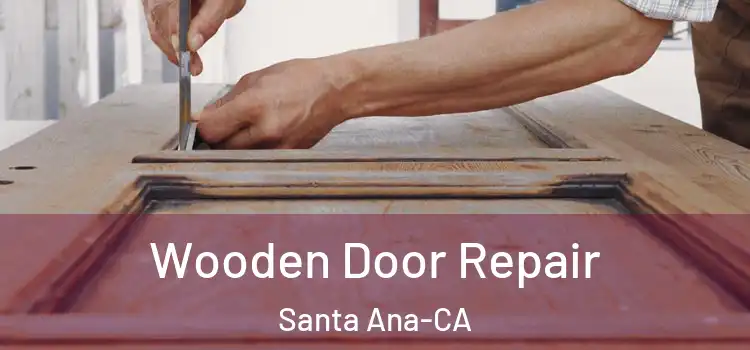  Wooden Door Repair Santa Ana-CA